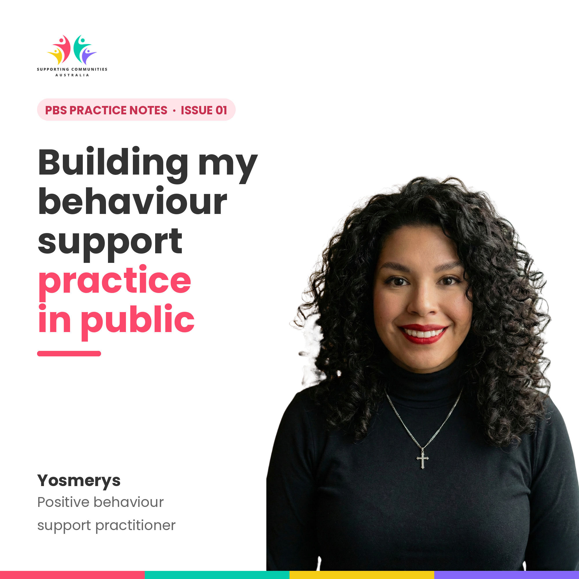 PBS Practice Notes, Issue 01: Building my behaviour support practice in public. Photo of Yosmerys, positive behaviour support practitioner.